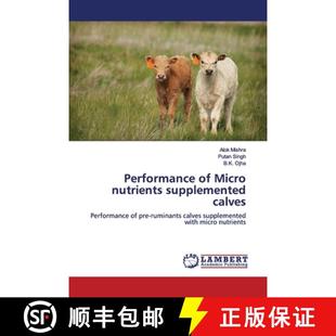 预订 Performance of Micro nutrients supplemented calves [9786139448340]