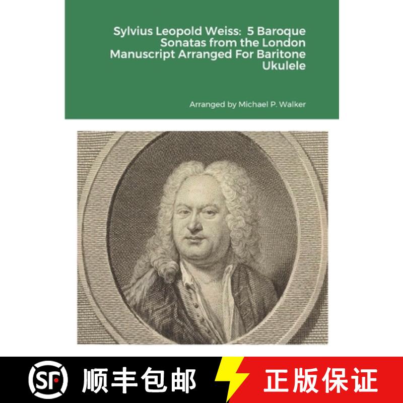 【3-4周达】Sylvius Leopold Weiss:  5 Baroque Sonatas from the London Manuscript Arranged For Baritone... [9781312301986]