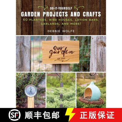 【3-4周达】Do-It-Yourself Garden Projects and Crafts: 60 Planters, Bird Houses, Lotion Bars, Garlands... [9781510737150]