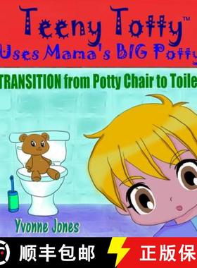 【3-4周达】Teeny Totty Uses Mama's Big Potty: Transition from Potty Chair to Toilet [9780615860138]