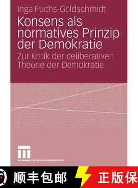 【3-4周达】Konsens ALS Normatives Prinzip Der Demokratie: Zur Kritik Der Deliberativen Theorie Der De... [9783531160757]