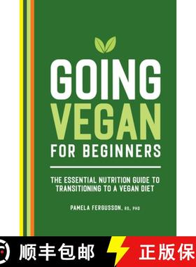预订 Going Vegan for Beginners: The Essential Nutrition Guide to Transitioning to a Vegan Diet [9781648766602]