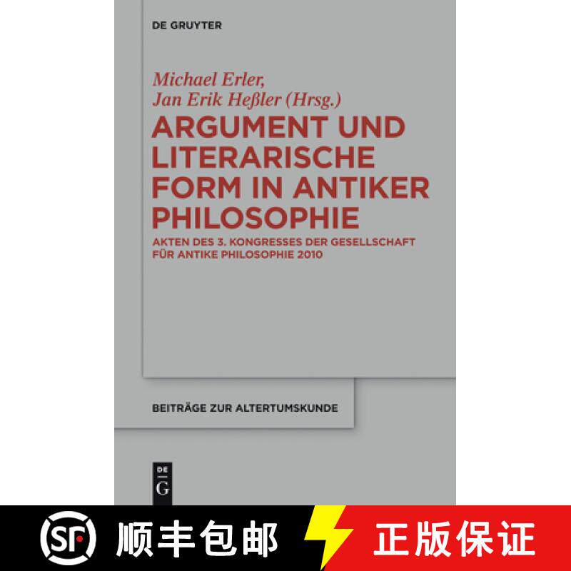 【3-4周达】Argument und literarische Form in antiker Philosophie: Akten Des 3. Kongresses Der Gesells... [9783110338898]