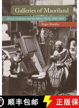 预订 Galleries of Maoriland: Artists, Collectors and the Maori World, 1880-1910 [9781869409357]
