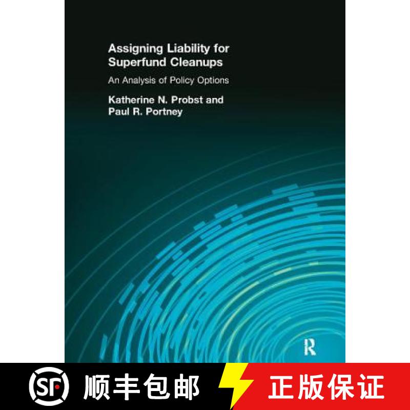 【4周达】Assigning Liability for Superfund Cleanups: An Analysis of Policy Options [9781138423992]