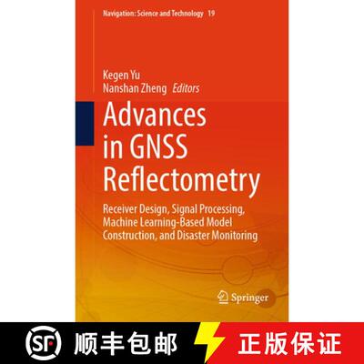 预订 精装 Advances in GNSS Reflectometry: Receiver Design, Signal Processing, Machine Learning-Based ... [9789819223244]