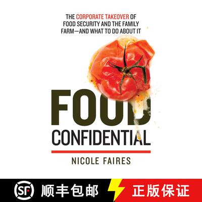 【3-4周达】Food Confidential: The Corporate Takeover of Food Security and the Family Farm--And What t... [9781632206695]