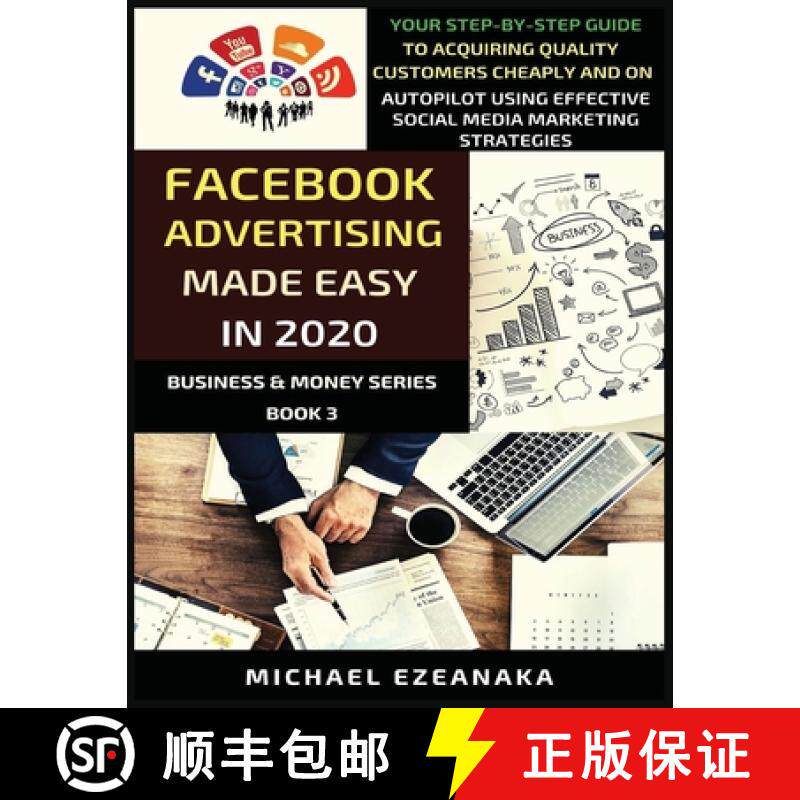 【3-4周达】Facebook Advertising Made Easy In 2020: Your Step-By-Step Guide To Acquiring Quality Custo... [9781913361051]