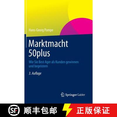 【3-4周达】Marktmacht 50plus: Wie Sie Best Ager als Kunden gewinnen und begeistern (3., korr. Aufl. 2... [9783658009021]