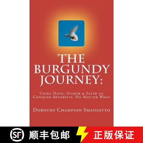 【3-4周达】The Burgundy Journey: : Using Hope, Humor & Faith to Conquer Adversity. No Matter What [9780615558424]