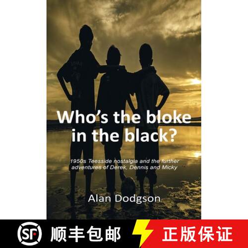 【3-4周达】Who's the bloke in the black?: 1950s Teesside nostalgia and the further adventures of Dere... [9780244739836]