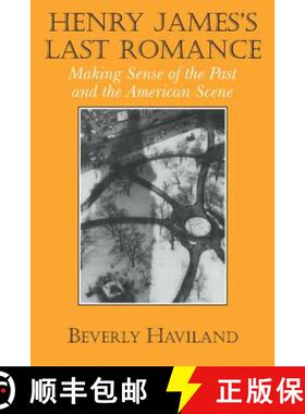 【3-4周达】Henry James' Last Romance: Making Sense of the Past and the American Scene - Henry James' ... [9780521563383]