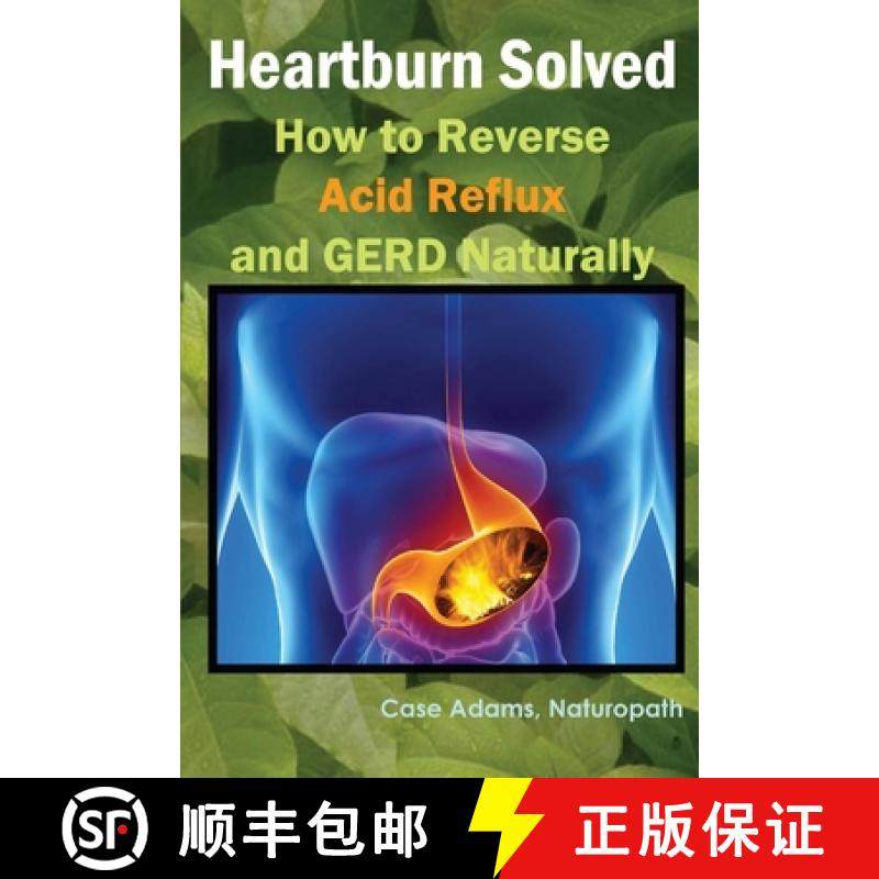 预订 Heartburn Solved: How to Reverse Acid Reflux and GERD Naturally [9781936251353]