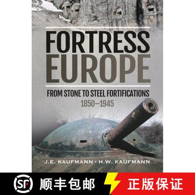 【3-4周达】Fortress Europe: From Stone to Steel Fortifications, 1850-1945 [9781399002721]