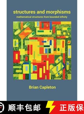 预订 Structures and Morphisms: Mathematical Structures from Bounded Infinity [9780993537240]