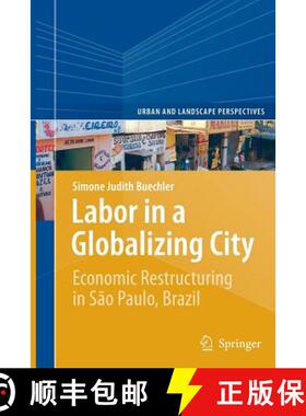 【3-4周达】Labor in a Globalizing City : Economic Restructuring in São Paulo, Brazil [9783319375281]