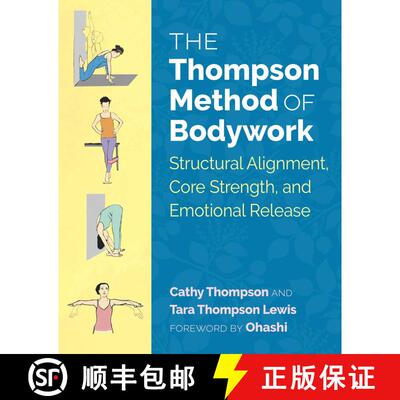 【3-4周达】The Thompson Method of Bodywork : Structural Alignment, Core Strength, and Emotional Release [9781620556641]