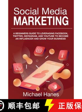 【3-4周达】Social Media Marketing: A beginners guide to leveraging Facebook, Twitter, Instagram, and ... [9781761030062]