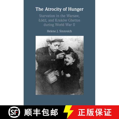 预订 精装 The Atrocity of Hunger: Starvation in the Warsaw, Lodz And, Krakow Ghettos During World War II [9781009100083]