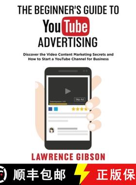 【3-4周达】THE BEGINNER'S GUIDE TO YOUTUBE ADVERTISING : Discover the Video Content Marketing Secrets... [9781915215314]