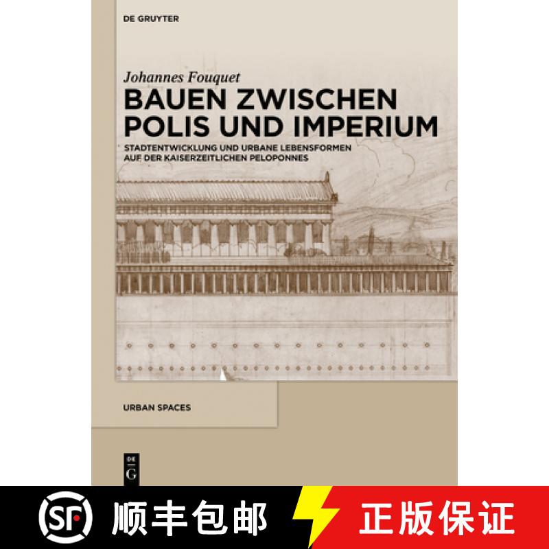 预订 Bauen Zwischen Polis Und Imperium: Stadtentwicklung Und Urbane Lebensformen Auf Der Kaiserzeitli... [9783110565096]