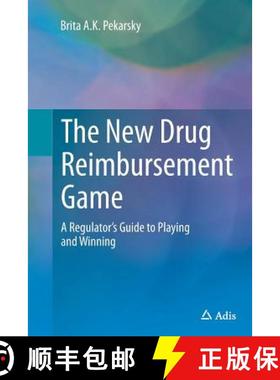 【3-4周达】The New Drug Reimbursement Game : A Regulator's Guide to Playing and Winning [9783319349206]