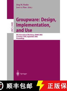 【3-4周达】Groupware: Design, Implementation, and Use : 8th International Workshop, CRIWG 2002, La Se... [9783540441120]