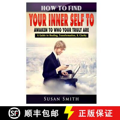 预订 How to Find Your Inner Self to Awaken to Who Your Truly Are A Guide to Healing, Transformation, ... [9780359580491]