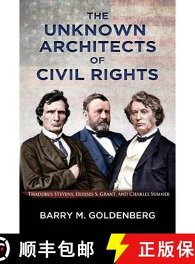 预订 The Unknown Architects of Civil Rights: Thaddeus Stevens, Ulysses S. Grant, and Charles Sumner [9780692919545]