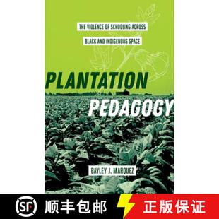 Violence Space The Plantation Volume Indigenous Schooling Black Pedagogy and 4周达 9780520393714 Across