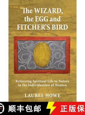 预订 The Wizard, the Egg and Fitcher's Bird: Returning Spiritual Life to Nature in the Individuation ... [9781685031794]