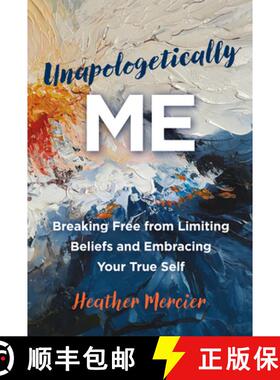 【3-4周达】Unapologetically Me: Breaking Free from Limiting Beliefs and Embracing Your True Self [9798891385719]
