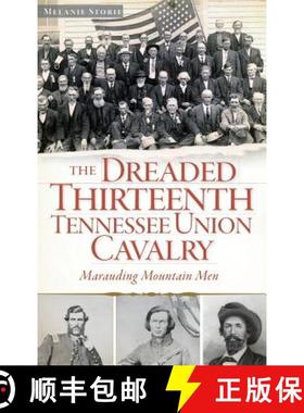 预订 The Dreaded Thirteenth Tennessee Union Cavalry: Marauding Mountain Men [9781540221896]