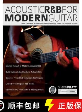 【3-4周达】Acoustic R&B for Modern Guitar: Learn Contemporary R&B Chord Voicings, Licks, Fills, Groov... [9781789334050]