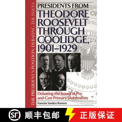 【3-4周达】精装 Presidents from Theodore Roosevelt through Coolidge, 1901-1929: Debating the Issues i... [9780313313882]