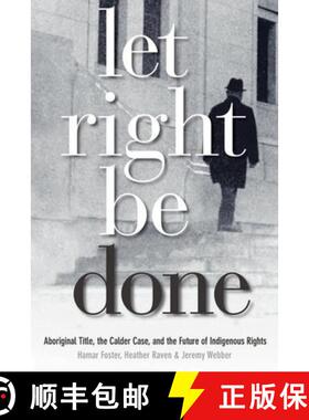 【3-4周达】Let Right Be Done: Aboriginal Title, the Calder Case, and the Future of Indigenous Rights [9780774814034]
