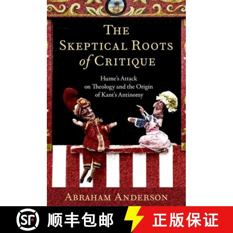 【3-4周达】The Skeptical Roots of Critique: Hume's Attack on Theology and the Origin of Kant's Antinomy [9780197684009]