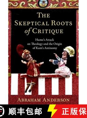 【3-4周达】The Skeptical Roots of Critique: Hume's Attack on Theology and the Origin of Kant's Antinomy [9780197684009]