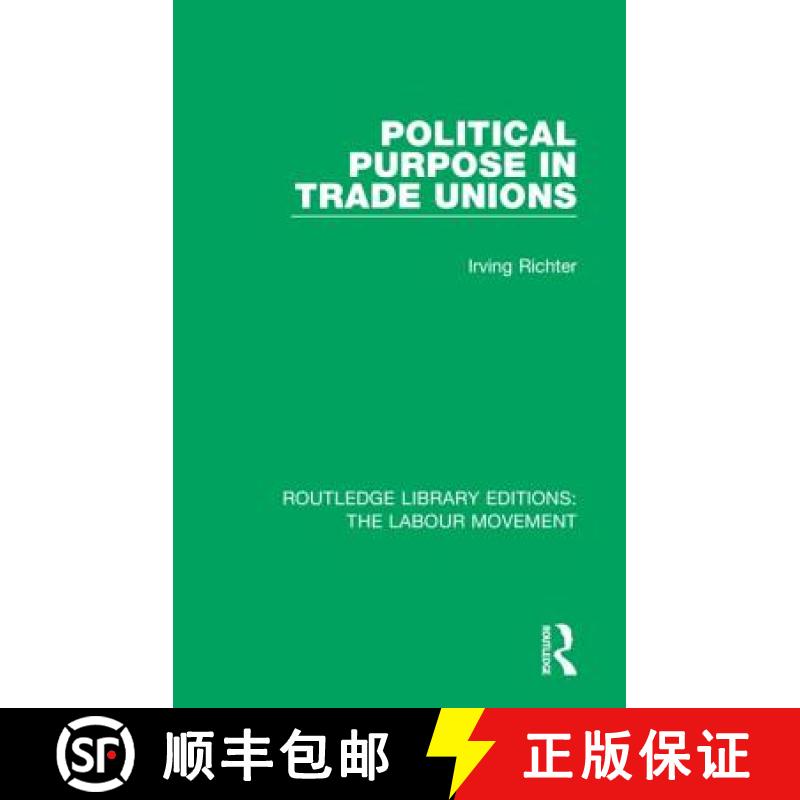 【3-4周达】POLITICAL PURPOSE IN TRADE UNIONS ( [9781138327313]