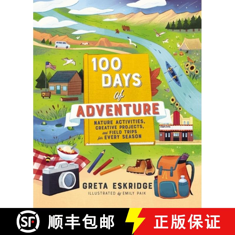 【2-3周达】100 Days of Adventure: Nature Activities, Creative Projects, and Field Trips for Every Season [9781400230990]