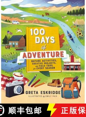 预订 The 100 Days of Adventure: Nature Activities, Creative Projects, and Field Trips for Every Season [9781400230990]