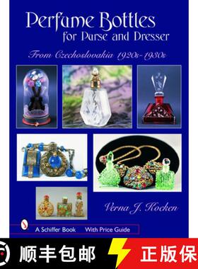 【3-4周达】Perfume Bottles for Purse and Dresser: from Czechlovakia, 1920s-1930s: from Czechoslovakia... [9780764324123]