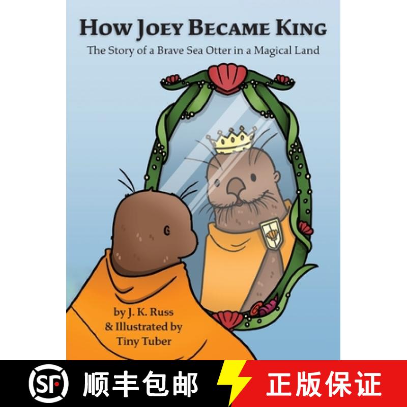 预订 How Joey Became King: The Story of a Brave Sea Otter in a Magical Land [9798985654905]