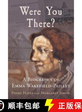 【3-4周达】Were You There?: A Biography of Emma Wakefield-Paillet [9781959569190]