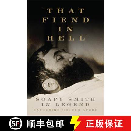 预订 That Fiend in Hell: Soapy Smith in Legend [9780806193953]