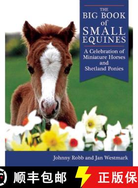 【3-4周达】The Big Book of Small Equines: A Celebration of Miniature Horses and Shetland Ponies [9781632205148]