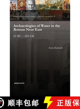 【3-4周达】精装 Archaeologies of Water in the Roman Near East: 63 BC – AD 636 [9781611434217]