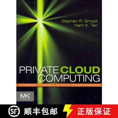 预订 Private Cloud Computing: Consolidation, Virtualization, and Service-Oriented Infrastructure [9780123849199]