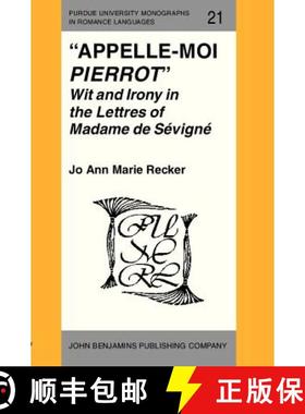 【3-4周达】Appelle-moi Pierrot: Wit and Irony in the Lettres of Madame de Sevigne [9789027217318]