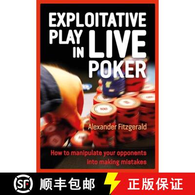 【3-4周达】Exploitative Play in Live Poker : How to Manipulate Your Opponents Into Making Mistakes [9781909457928]